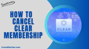 How to Cancel Clear Membership